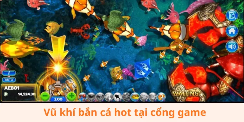 Vũ khí bắn cá hot tại cổng game