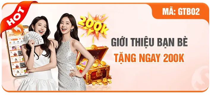Giới thiệu bạn bè nhận 200k